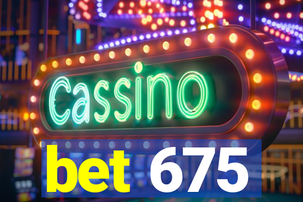 bet 675